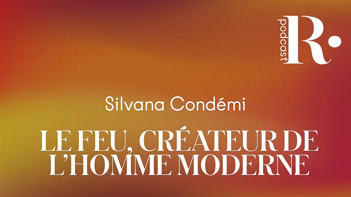 PODCAST | Le feu, crateur de lhomme moderne