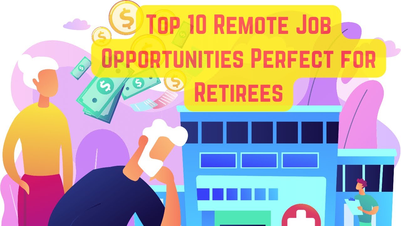 Top 10 Remote Job Opportunities Perfect for Retirees YouTube