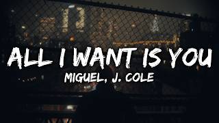 Miguel, J. Cole - All I Want Is You (Lyrics)