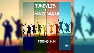 Tune/Lib & Eddy Wata - Rising Sun