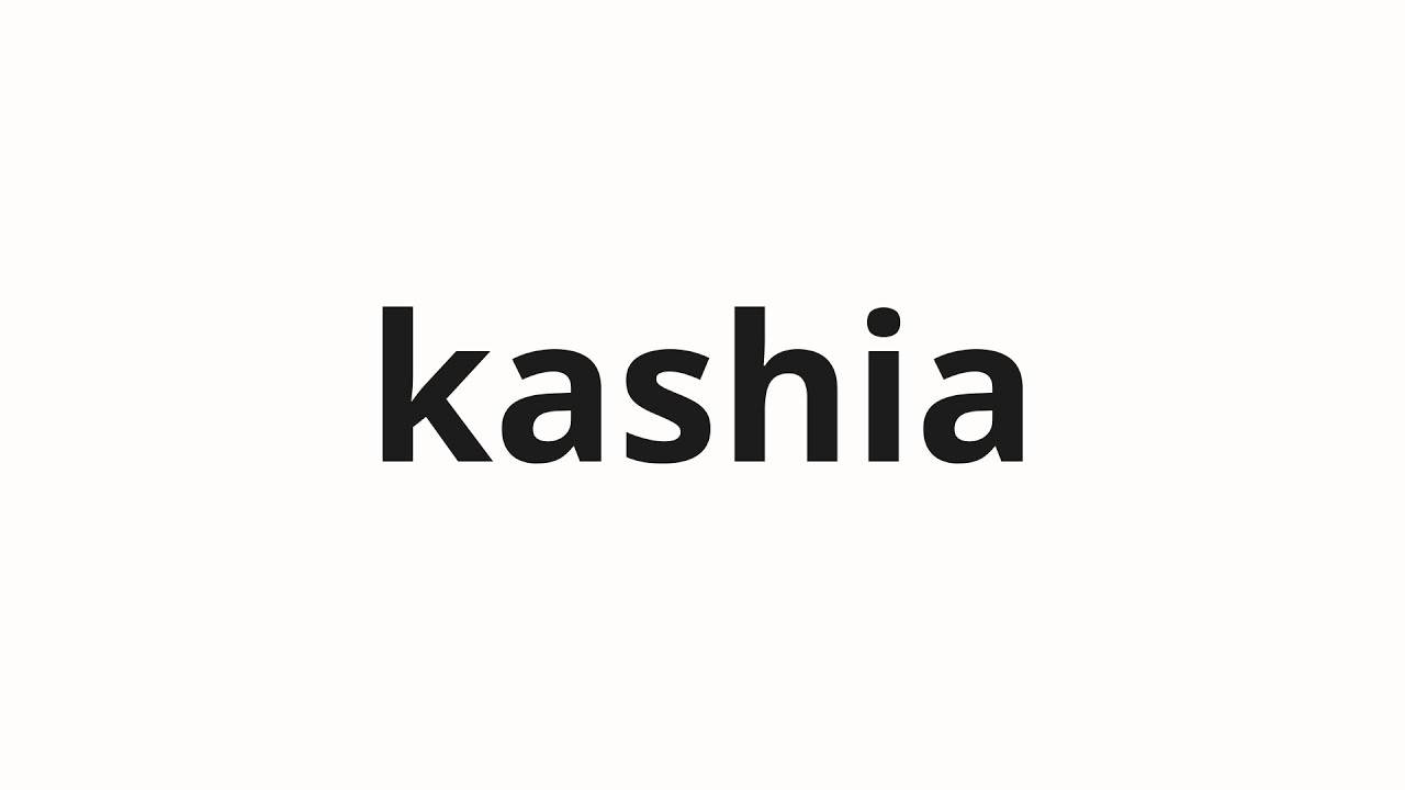 How to pronounce kashia | カシア (Cassia in Japanese) - YouTube