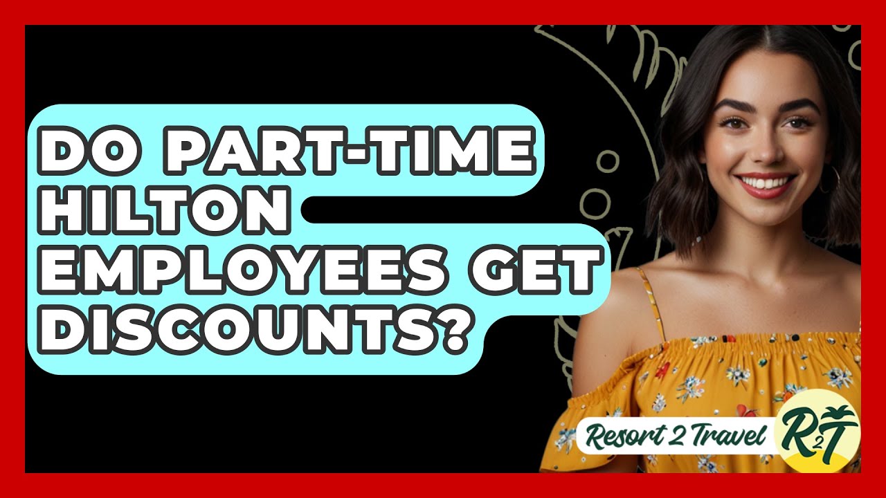 Do Part Time Hilton Employees Get Discounts Resort 2 Travel YouTube do-part-time-hilton-employees-get-discounts-resort-2-travel-youtube