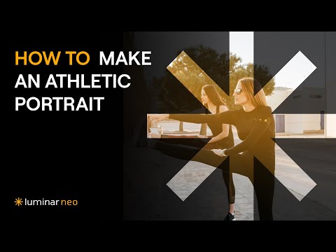 How to Make an Athletic Portrait | Luminar Neo 1.25.0 Update