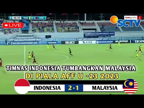 🔴SIARAN LANGSUNG SCTV. TIMNAS INDONESIA VS MALAYSIA Piala AFF U-23 2023