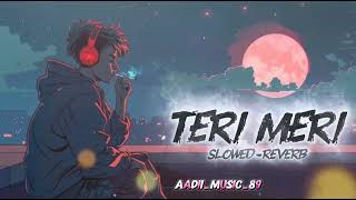 Teri Meri Prem Kahani slowed  Reverb  Rahat Fateh Ali Khan Shreya Ghoshal  Bodyguard  Sr Lofi
