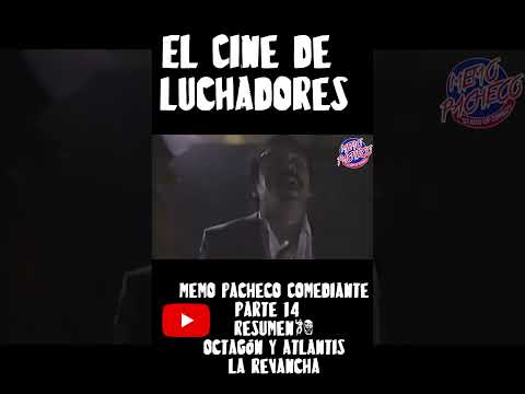 Cine de Luchadores - Resumen Octagón y Atlantis, La Revancha - Memo Pacheco - parte 14