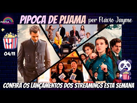 PIPOCA DE PIJAMA 04/11 - Os lançamentos dos streamings na semana