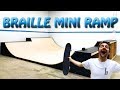 THE NEW BRAILLE MINI RAMP! FINALLY!