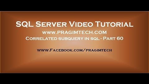 Correlated subquery in sql   Part 60