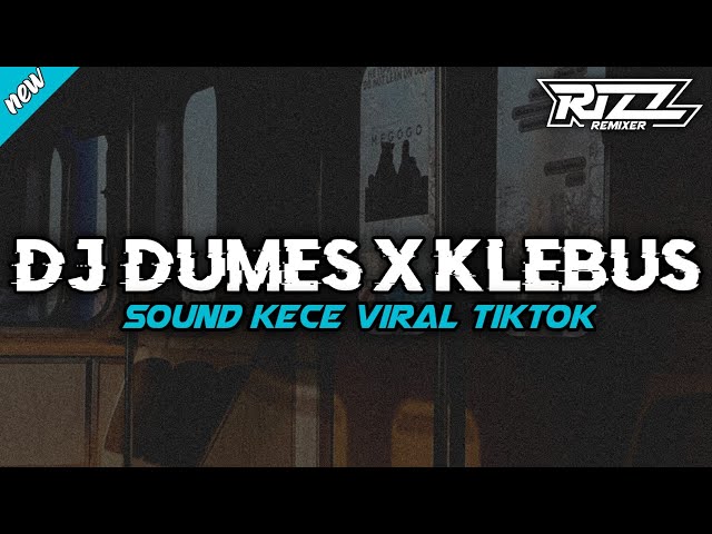 DJ DUMES X KLEBUS VIRAL TIKTOK TERBARU 2023 class=