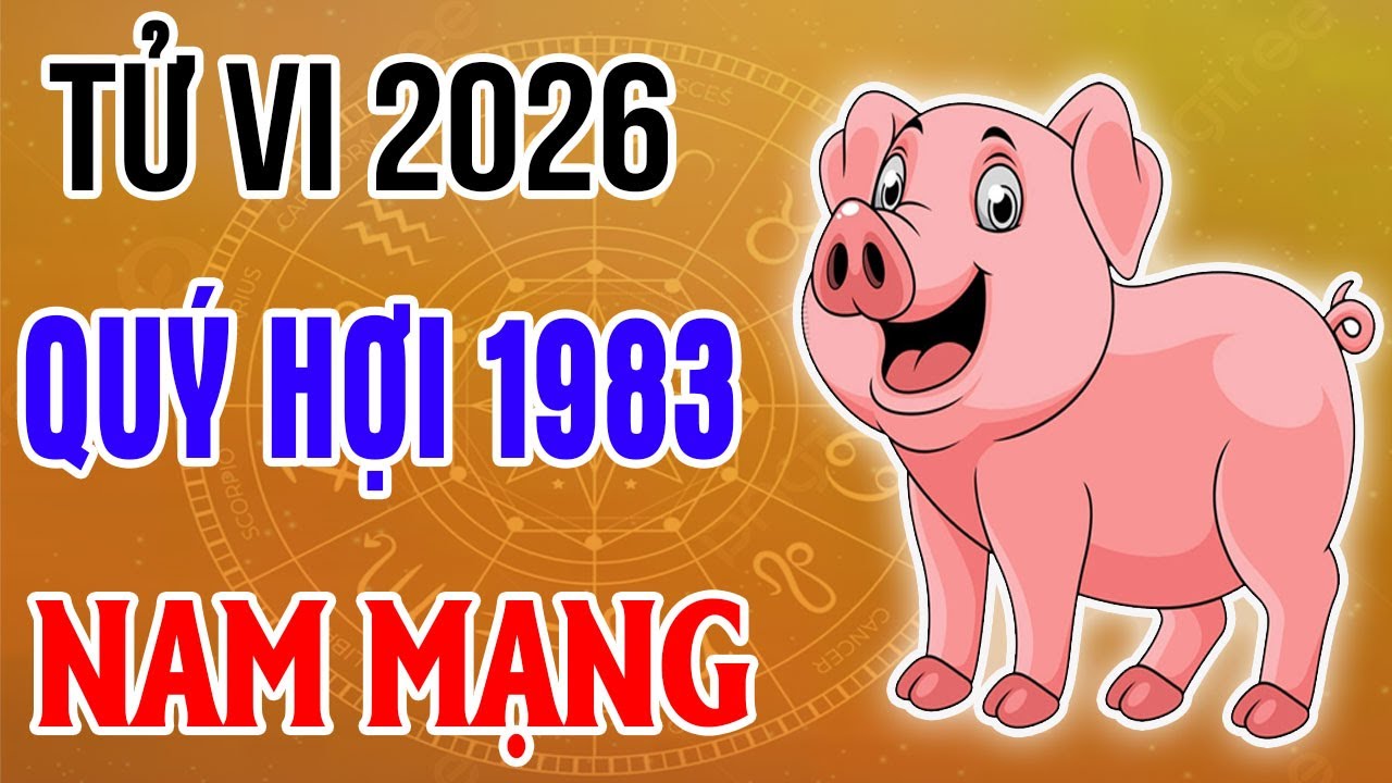 Vận hạn – May mắn tuổi Quý Hợi 1983 năm 2026 nam mạng | Xem để biết trước hung cát!