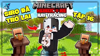 Siro Minecraft Ray Tracing Sinh Tồn Siêu Khó | Tập 16 | Tôi Đã Đăng Nhập Lại Thế Giới