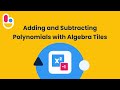 Adding and Subtracting Polynomials with Algebra Tiles | Brainingcamp