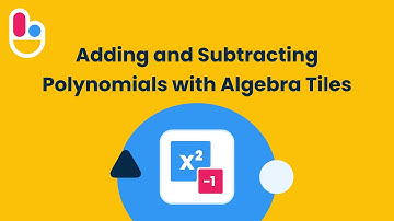 Adding and Subtracting Polynomials with Algebra Tiles | Brainingcamp