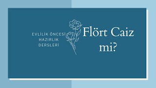 Flört caiz mi? - [Evlilik Öncesi Hazırlık Dersleri 1]