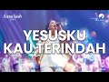 Yesusku Kau Terindah OFFICIAL MUSIC VIDEO Live Recording Yesusku Kau Terindah OFFICIAL MUSIC VIDEO Live Recording