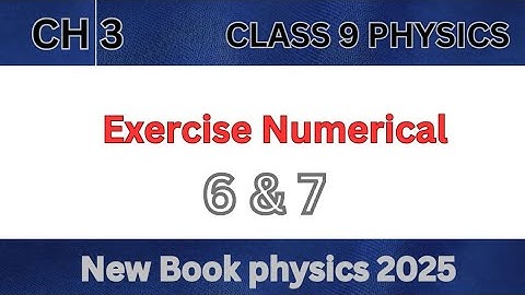 physics Class 9  chapter 3 New book  Exercise Numericals    3.6 & 3.7/New Book Physics chapter 3