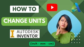 Change units in AUTODESK INVENTOR | inches--mm--cm conversion | 2 Methods