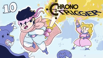 Chrono Trigger VOD 10 | Push the shell, climb the shell