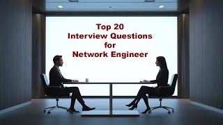 Top 20 Advanced Network Engineer Interview Questions