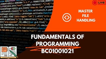Fundamentals of Programming: File Handling Explained | BC01001021 | Live Class