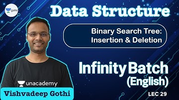 Binary Search Tree: Insertion and Deletion | L 29 | Data Structure | Infinity | GATE 2022