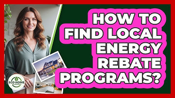 How To Find Local Energy Rebate Programs?