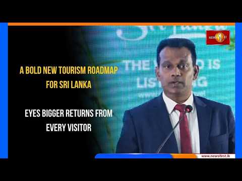 A Bold New Tourism Roadmap For Sri Lanka: Eyes Bigger Returns from Every Visitor