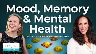 61: Dr. Jill interviews Dr. Sharon Hausman-Cohen on Mood, Memory and Mental Health