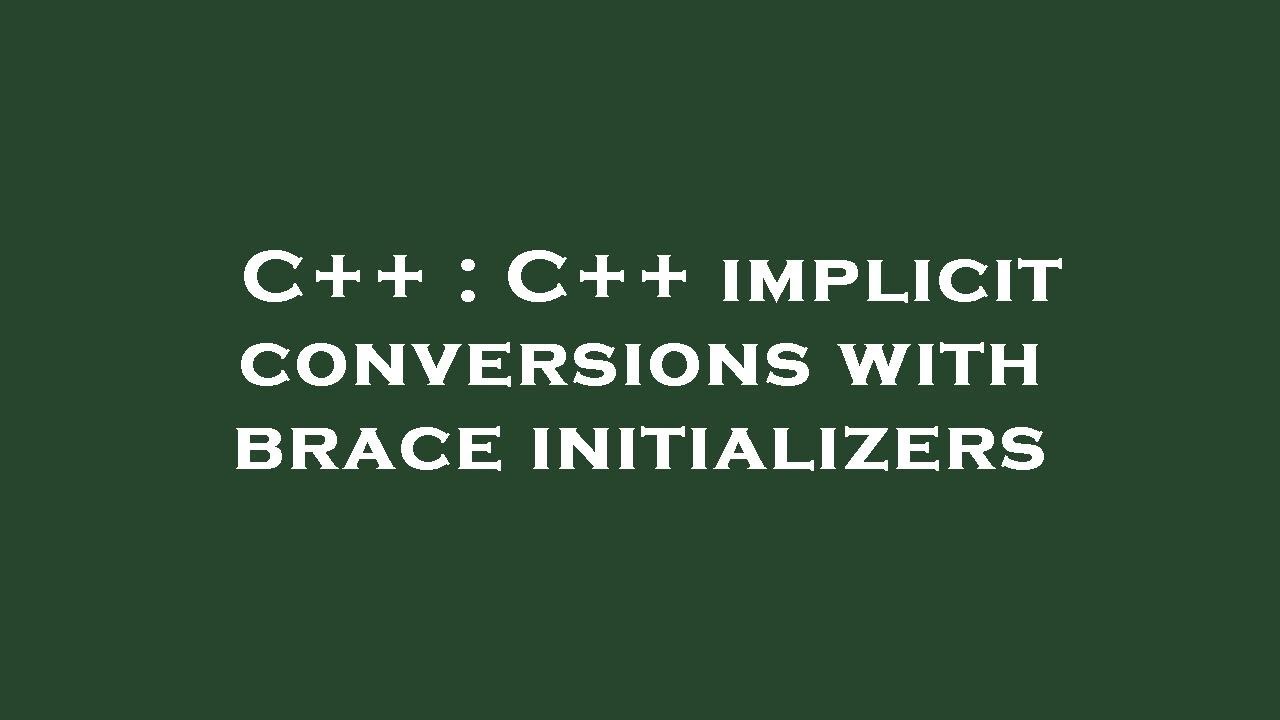C++ : C++ implicit conversions with brace initializers - YouTube