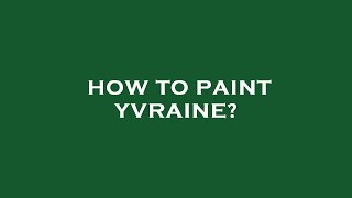 How to paint yvraine?