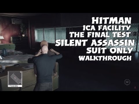 Hitman ICA Facility - The Final Test - Silent Assassin, Suit Only - Walkthrough