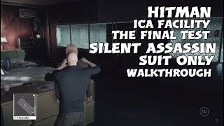 Hitman ICA Facility - The Final Test - Silent Assassin, Suit Only - Walkthrough