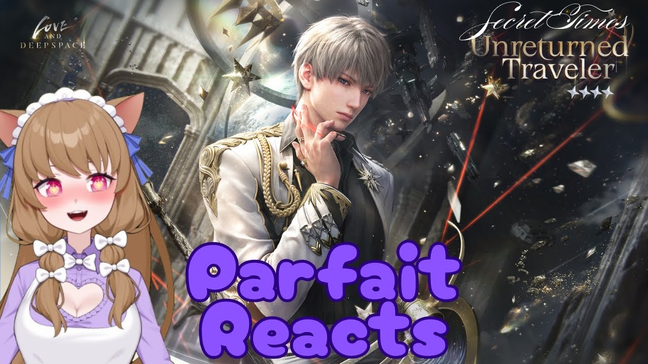 PARFAIT REACTS | Love and Deepspace: Unreturned Traveler