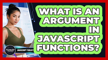 What Is An Argument In JavaScript Functions? - JavaScript Toolkit