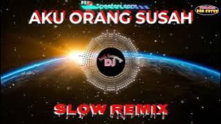 AKU ORANG SUSAH (Decky Ryan) || Slow Remix  || Dj Anak Kampoeng || N88 Cover