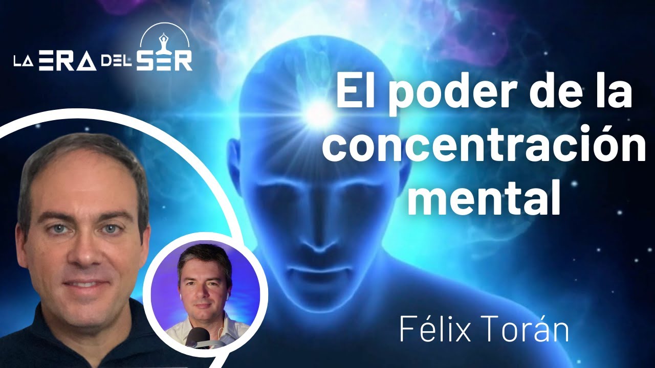 EL PODER DE LA CONCENTRACIÓN MENTAL. FÉLIX TORÁN