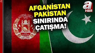 Afganistan-Pakistan Gerilimi Neden Tırmandı? | A Haber