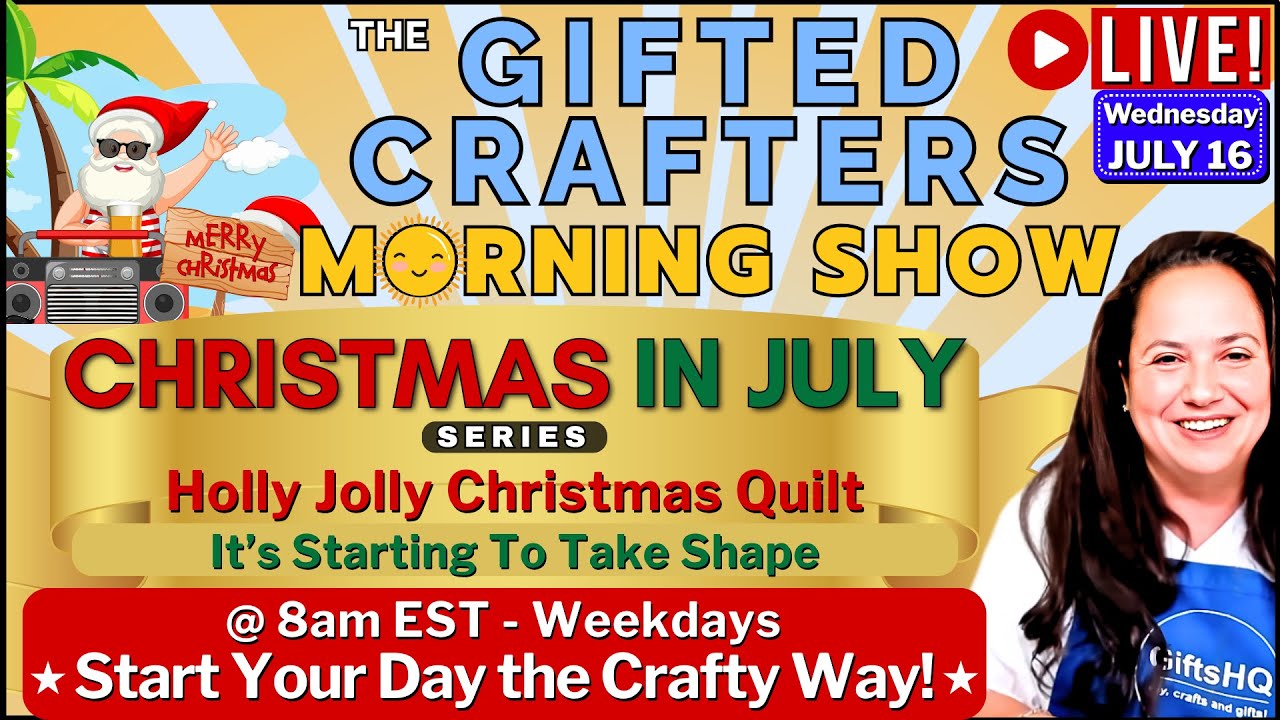 Christmas In July ☀️ Gifted Crafters Morning Show - Holly Jolly Quilt: July 16 #53