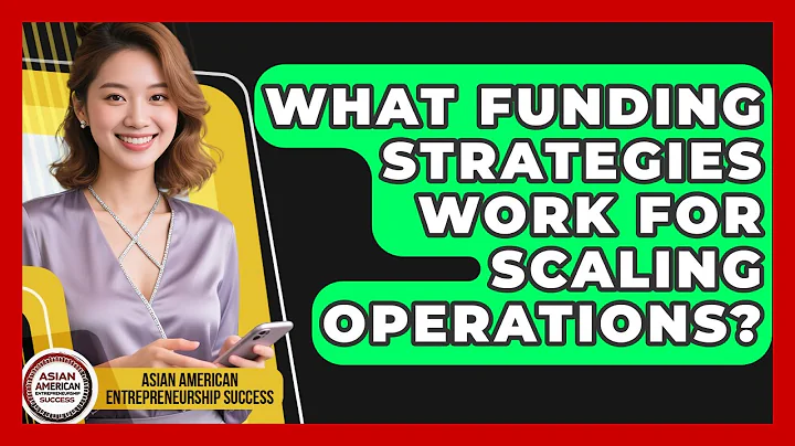 What Funding Strategies Work For Scaling Operations? - Asian American Entrepreneurship Success