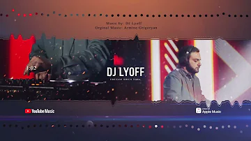 DJ LYOFF - Yerevani Sirun Tgha (Remix) 2023