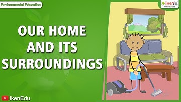 Our Home and its Surroundings | Class 3 Environmental Studies | iKen