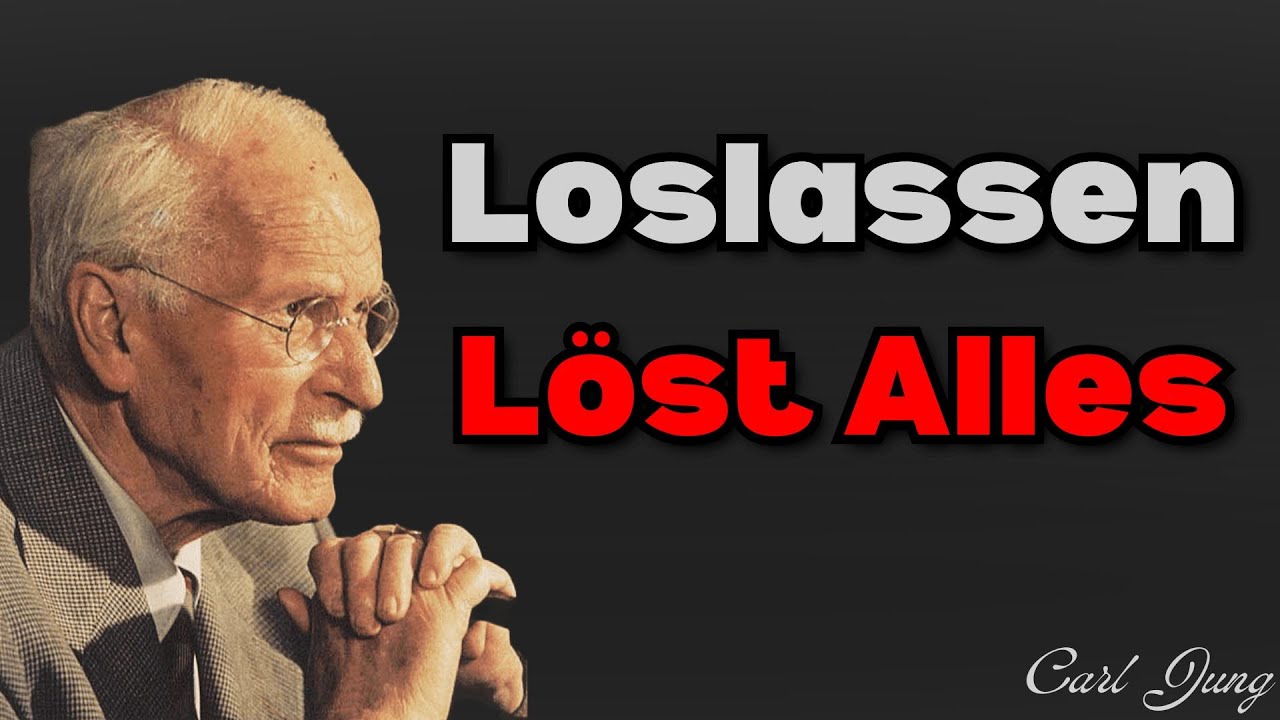 Wenn Man Endlich Loslässt, Fügt Sich Alles Zusammen | Carl Jung