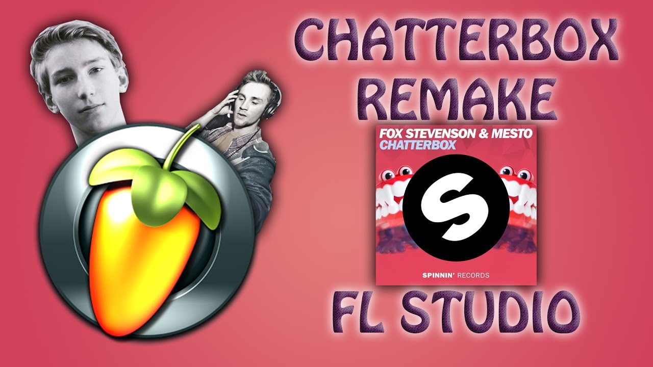 [REMAKE] Mesto & Fox Stevenson - Chatterbox (Original Mix) (FL Studio)