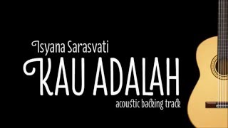 Isyana Sarasvati feat Rayi Putra - Kau Adalah (Acoustic Guitar Karaoke)