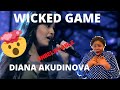 DIANA ANKUDINOVA *WICKED GAME* FIRST TIME  REACTION ~ Ты супер! - WICKED GAME -диана анкудинова