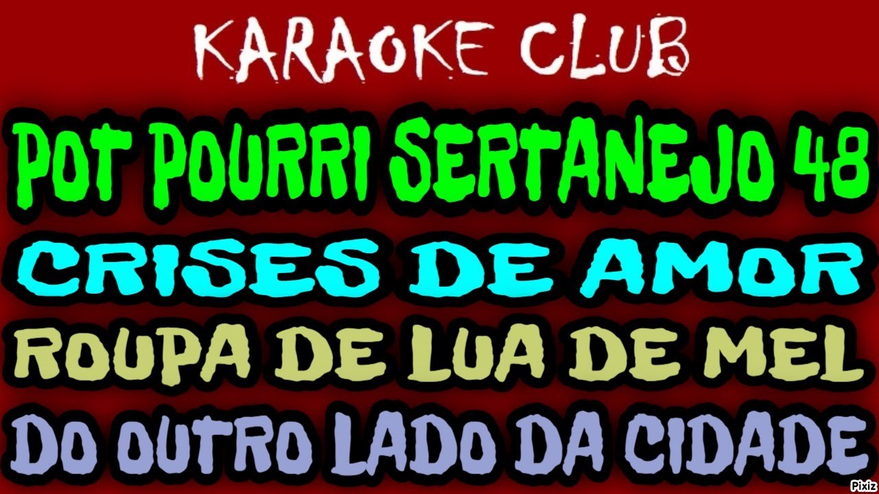 POT POURRI SERTANEJO 48 - CRISES DE AMOR+ROUPA DE LUA DE MEL+DO OUTRO LADO DA CIDADE ( KARAOKÊ )