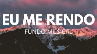 Fundo Musical | EU  ME RENDO |  Instrumental Worship 🎧