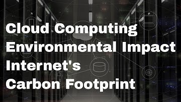 Is Cloud Computing Bad For The Environment?  The Internet