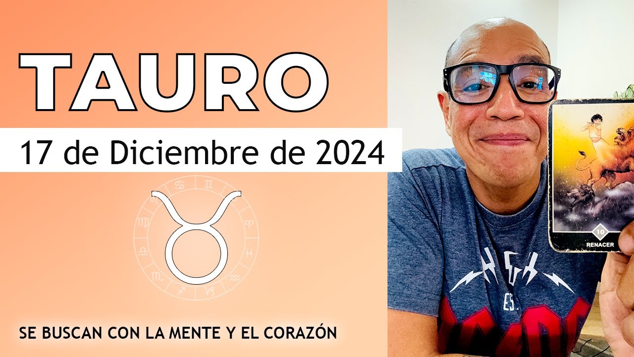 TAURO | Horóscopo de hoy 17 de Diciembre 2024 - YouTube